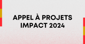 Appel à projets Impact 2024 : prolongation jusqu’au 7 mai