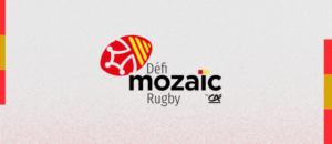 Défi Mozaïc Rugby – Crédit Agricole  : Découvrez le palmarès 2024-2025